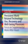 Persistent Work-related Technology Use, Recovery and Well-being Processes : Focus on Supplemental Work After Hours - eBook