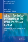 A Social Psychology Perspective on The Israeli-Palestinian Conflict : Celebrating the Legacy of Daniel Bar-Tal, Vol II. - eBook