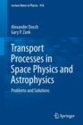 Transport Processes in Space Physics and Astrophysics : Problems and Solutions - Book