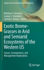 Exotic Brome-Grasses in Arid and Semiarid Ecosystems of the Western US : Causes, Consequences, and Management Implications - Book