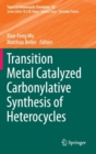Transition Metal Catalyzed Carbonylative Synthesis of Heterocycles - Book