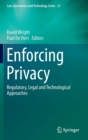 Enforcing Privacy : Regulatory, Legal and Technological Approaches - Book