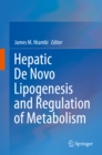 Hepatic De Novo Lipogenesis and Regulation of Metabolism - eBook