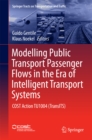 Modelling Public Transport Passenger Flows in the Era of Intelligent Transport Systems : COST Action TU1004 (TransITS) - eBook