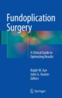 Fundoplication Surgery : A Clinical Guide to Optimizing Results - Book