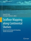 Seafloor Mapping Along Continental Shelves : Research and Techniques for Visualizing Benthic Environments - Book
