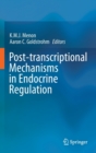 Post-transcriptional Mechanisms in Endocrine Regulation - Book