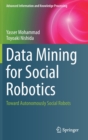 Data Mining for Social Robotics : Toward Autonomously Social Robots - Book