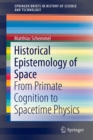 Historical Epistemology of Space : From Primate Cognition to Spacetime Physics - Book
