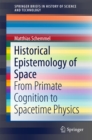 Historical Epistemology of Space : From Primate Cognition to Spacetime Physics - eBook