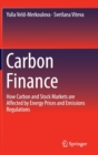Carbon Finance : How Carbon and Stock Markets are Affected by Energy Prices and Emissions Regulations - Book