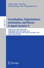 Coordination, Organizations, Institutions, and Norms in Agent Systems X : COIN 2014 International Workshops, COIN@AAMAS, Paris, France, May 6, 2014, COIN@PRICAI, Gold Coast, QLD, Australia, December 4 - eBook