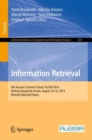 Information Retrieval : 8th Russian Summer School, RuSSIR 2014, Nizhniy Novgorod, Russia, August 18-22, 2014, Revised Selected Papers - Book