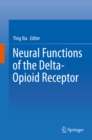 Neural Functions of the Delta-Opioid Receptor - eBook