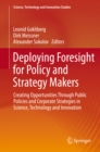 Deploying Foresight for Policy and Strategy Makers : Creating Opportunities Through Public Policies and Corporate Strategies in Science, Technology and Innovation - eBook