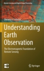 Understanding Earth Observation : The Electromagnetic Foundation of Remote Sensing - Book