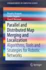 Parallel and Distributed Map Merging and Localization : Algorithms, Tools and Strategies for Robotic Networks - eBook