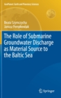 The Role of Submarine Groundwater Discharge as Material Source to the Baltic Sea - Book