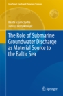 The Role of Submarine Groundwater Discharge as Material Source to the Baltic Sea - eBook