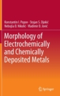 Morphology of Electrochemically and Chemically Deposited Metals - Book