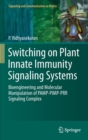 Switching on Plant Innate Immunity Signaling Systems : Bioengineering and Molecular Manipulation of PAMP-PIMP-PRR Signaling Complex - Book