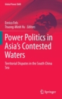 Power Politics in Asia's Contested Waters : Territorial Disputes in the South China Sea - Book