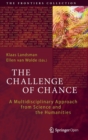 The Challenge of Chance : A Multidisciplinary Approach from Science and the Humanities - Book
