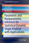 Parametric and Nonparametric Inference for Statistical Dynamic Shape Analysis with Applications - Book