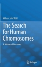 The Search for Human Chromosomes : A History of Discovery - Book