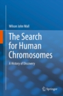 The Search for Human Chromosomes : A History of Discovery - eBook