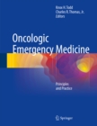 Oncologic Emergency Medicine : Principles and Practice - eBook