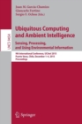 Ubiquitous Computing and Ambient Intelligence. Sensing, Processing, and Using Environmental Information : 9th International Conference, UCAmI 2015, Puerto Varas, Chile, December 1-4, 2015, Proceedings - Book