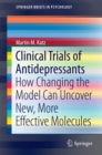 Clinical Trials of Antidepressants : How Changing the Model Can Uncover New, More Effective Molecules - eBook