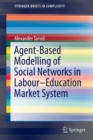 Agent-Based Modelling of Social Networks in Labour-Education Market System - Book