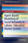 Agent-Based Modelling of Social Networks in Labour-Education Market System - eBook