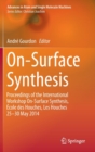 On-Surface Synthesis : Proceedings of the International Workshop on-Surface Synthesis, Ecole des Houches, les Houches 25-30 May 2014 - Book