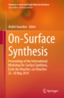 On-Surface Synthesis : Proceedings of the International Workshop On-Surface Synthesis, Ecole des Houches, Les Houches 25-30 May 2014 - eBook