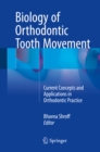 Biology of Orthodontic Tooth Movement : Current Concepts and Applications in Orthodontic Practice - eBook