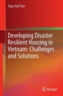 Developing Disaster Resilient Housing in Vietnam: Challenges and Solutions - Book