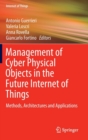 Management of Cyber Physical Objects in the Future Internet of Things : Methods, Architectures and Applications - Book
