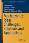 Mechatronics: Ideas, Challenges, Solutions and Applications - Book
