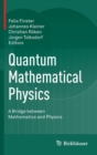 Quantum Mathematical Physics : A Bridge Between Mathematics and Physics - Book