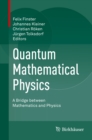 Quantum Mathematical Physics : A Bridge between Mathematics and Physics - eBook