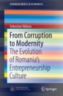 From Corruption to Modernity : The Evolution of Romania's Entrepreneurship Culture - Book