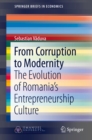 From Corruption to Modernity : The Evolution of Romania's Entrepreneurship Culture - eBook