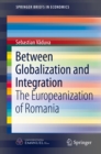 Between Globalization and Integration : The Europeanization of Romania - eBook