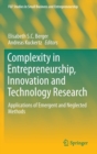 Complexity in Entrepreneurship, Innovation and Technology Research : Applications of Emergent and Neglected Methods - Book