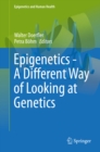 Epigenetics - A Different Way of Looking at Genetics - eBook