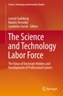 The Science and Technology Labor Force : The Value of Doctorate Holders and Development of Professional Careers - eBook