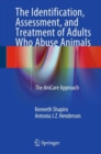 The Identification, Assessment, and Treatment of Adults Who Abuse Animals : The AniCare Approach - Book